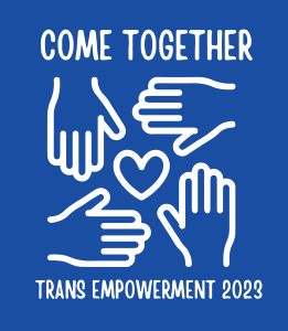 Trans Empowerment 2023: Come Together